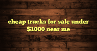 cheap trucks for sale under $1000 near me