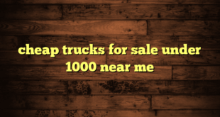 cheap trucks for sale under 1000 near me