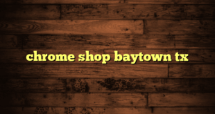 chrome shop baytown tx