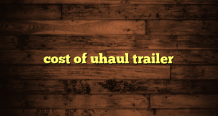 cost of uhaul trailer