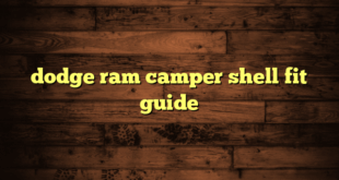 dodge ram camper shell fit guide