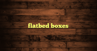 flatbed boxes