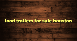 food trailers for sale houston