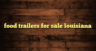food trailers for sale louisiana