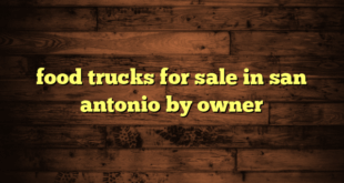 food trucks for sale in san antonio by owner