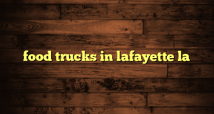 food trucks in lafayette la