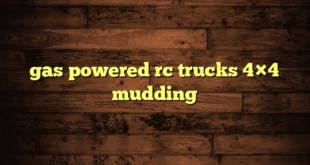 gas powered rc trucks 4×4 mudding