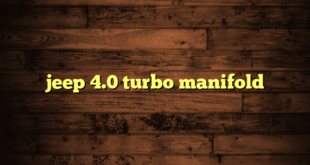 jeep 4.0 turbo manifold