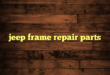 jeep frame repair parts