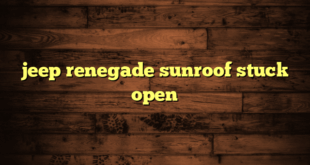 jeep renegade sunroof stuck open