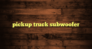 pickup truck subwoofer