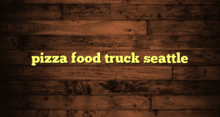 pizza food truck seattle