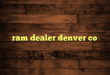 ram dealer denver co