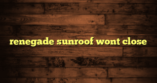 renegade sunroof wont close