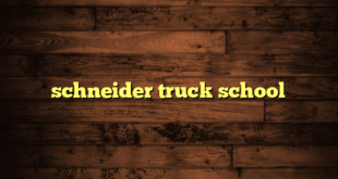 schneider truck school