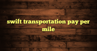 swift transportation pay per mile