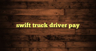 swift truck driver pay