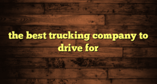 the best trucking company to drive for