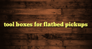 tool boxes for flatbed pickups