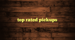 top rated pickups