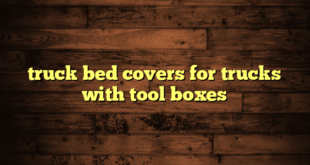 truck bed covers for trucks with tool boxes