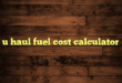 u haul fuel cost calculator