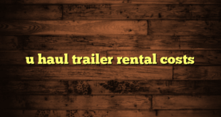 u haul trailer rental costs