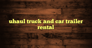 uhaul truck and car trailer rental