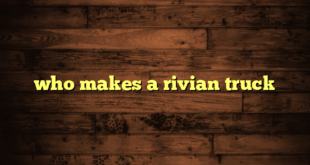 who makes a rivian truck